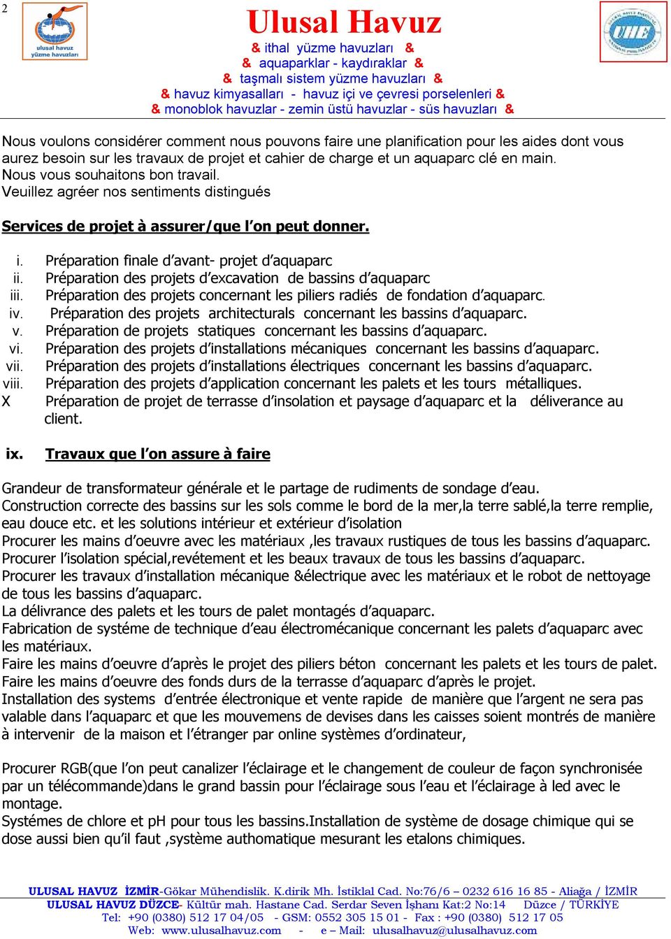 Préparation des projets d excavation de bassins d aquaparc iii. Préparation des projets concernant les piliers radiés de fondation d aquaparc. iv.