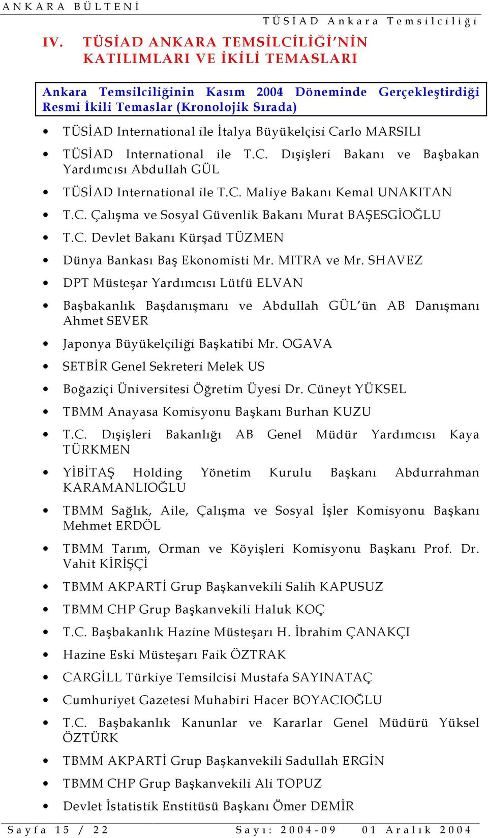 C. Devlet Bakanõ Kürşad TÜZMEN Dünya Bankasõ Baş Ekonomisti Mr. MITRA ve Mr.