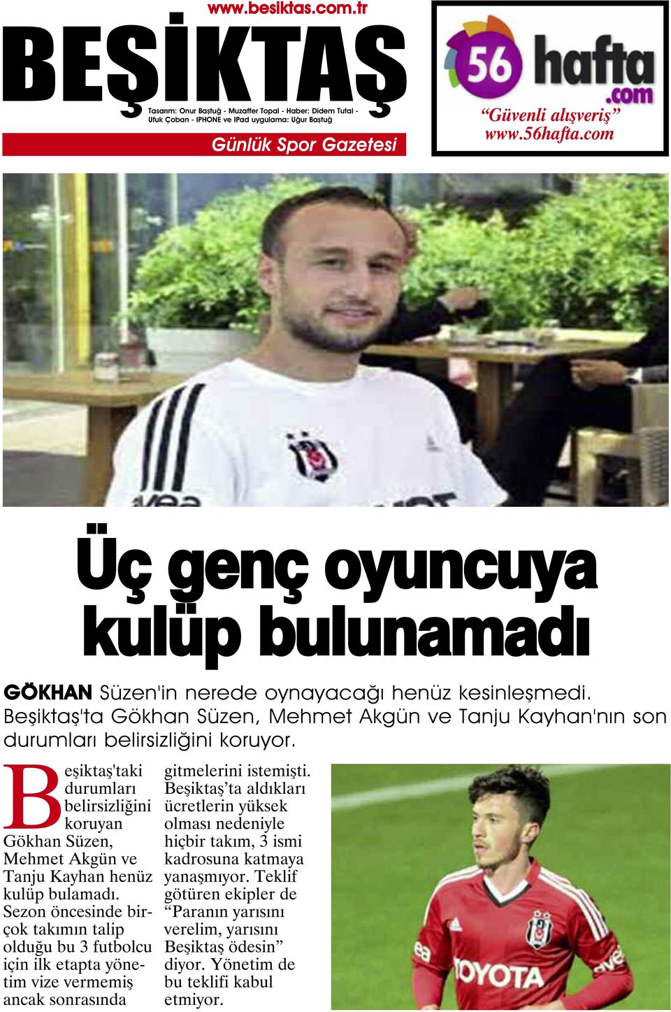 Beşiktaş'taki durumları belirsizliğini koruyan Gökhan Süzen, Mehmet Akgün ve Tanju Kayhan henüz kulüp bulamadı.