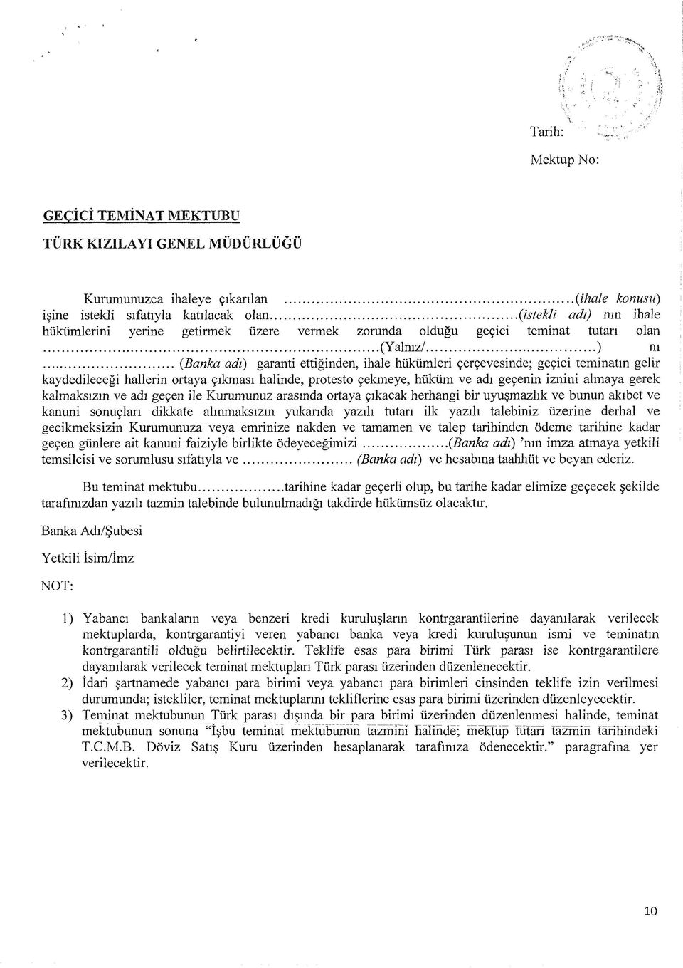 .. {Banka adı) garanti ettiğinden, ihale hükümleri çerçevesinde; geçici teminatın gelir kaydedileceği hallerin ortaya çıkması halinde, protesto çekmeye, hüküm ve adı geçenin iznini almaya gerek