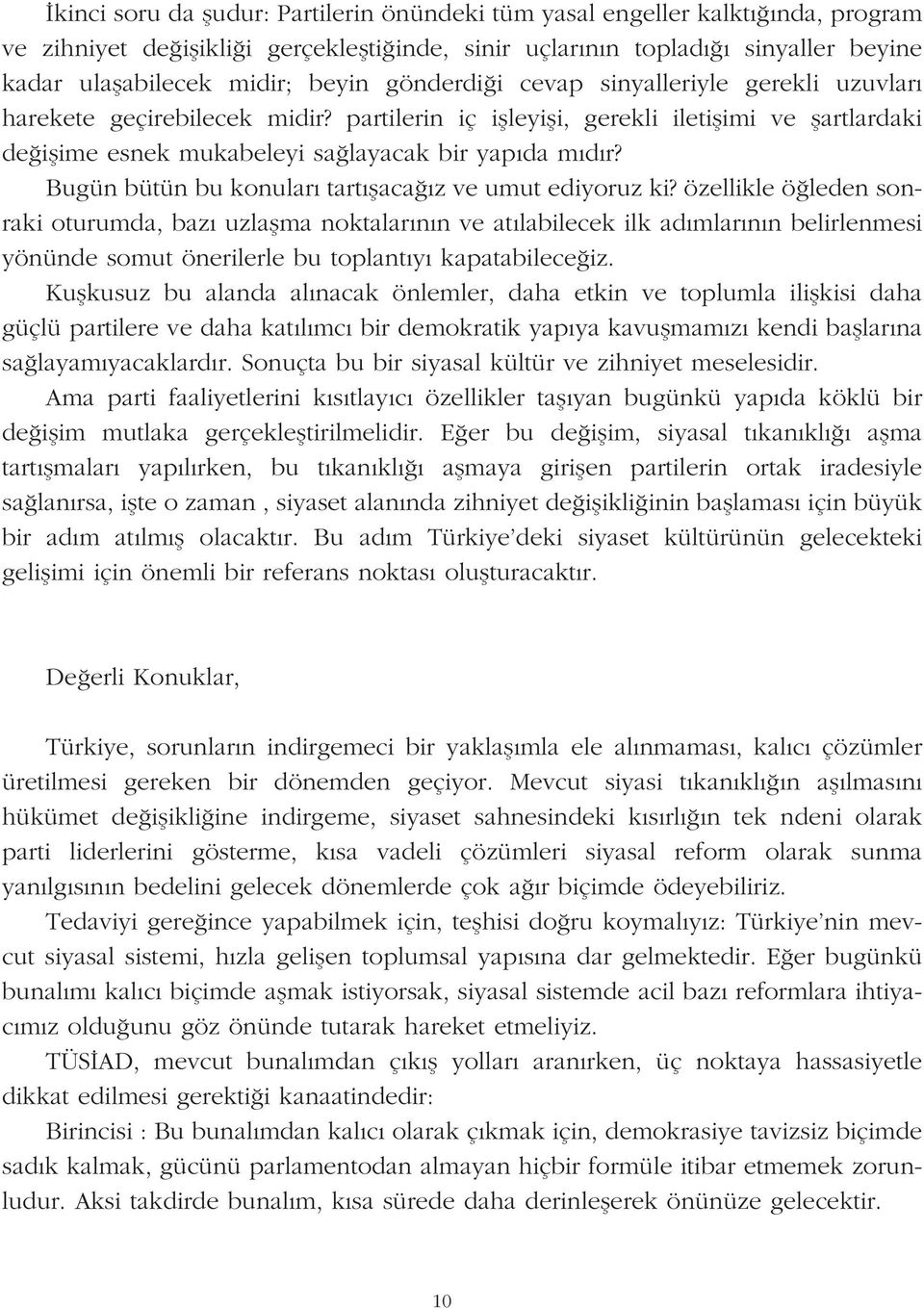 Bugün bütün bu konular tart flaca z ve umut ediyoruz ki?