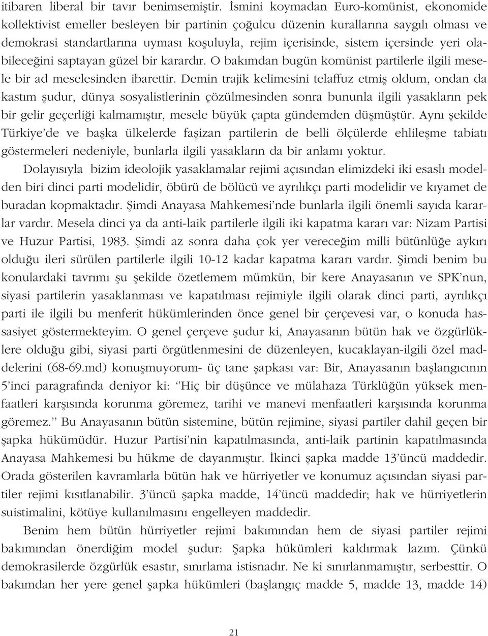 içersinde yeri olabilece ini saptayan güzel bir karard r. O bak mdan bugün komünist partilerle ilgili mesele bir ad meselesinden ibarettir.