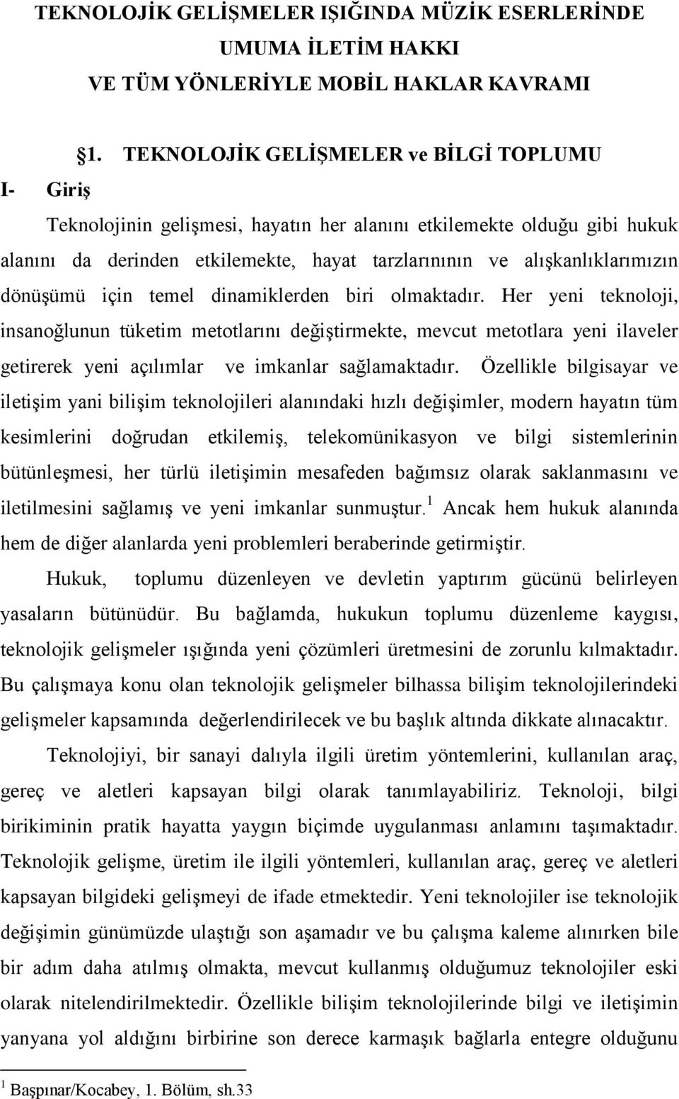 dönüşümü için temel dinamiklerden biri olmaktadır.