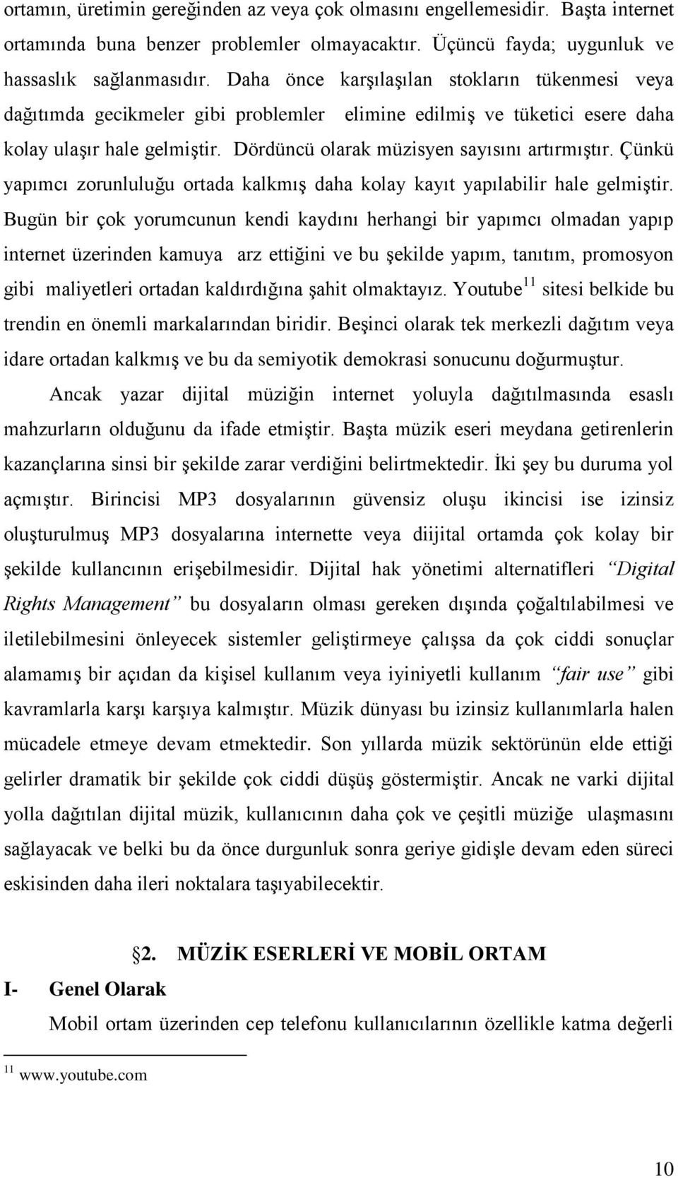 Çünkü yapımcı zorunluluğu ortada kalkmış daha kolay kayıt yapılabilir hale gelmiştir.