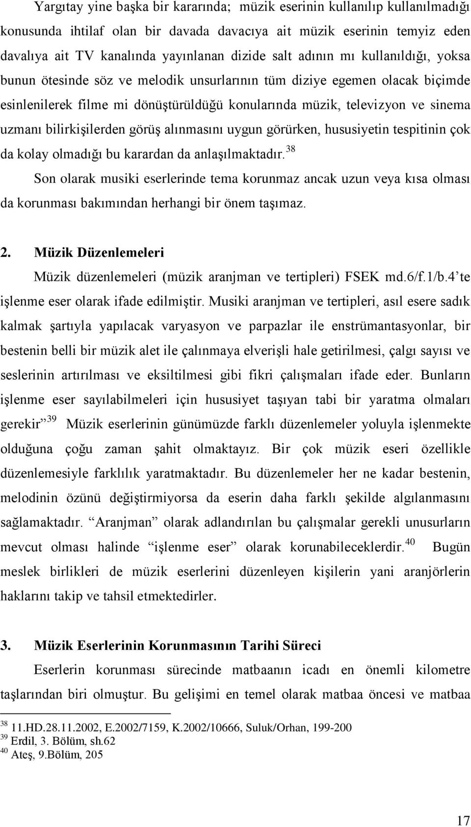 bilirkişilerden görüş alınmasını uygun görürken, hususiyetin tespitinin çok da kolay olmadığı bu karardan da anlaşılmaktadır.