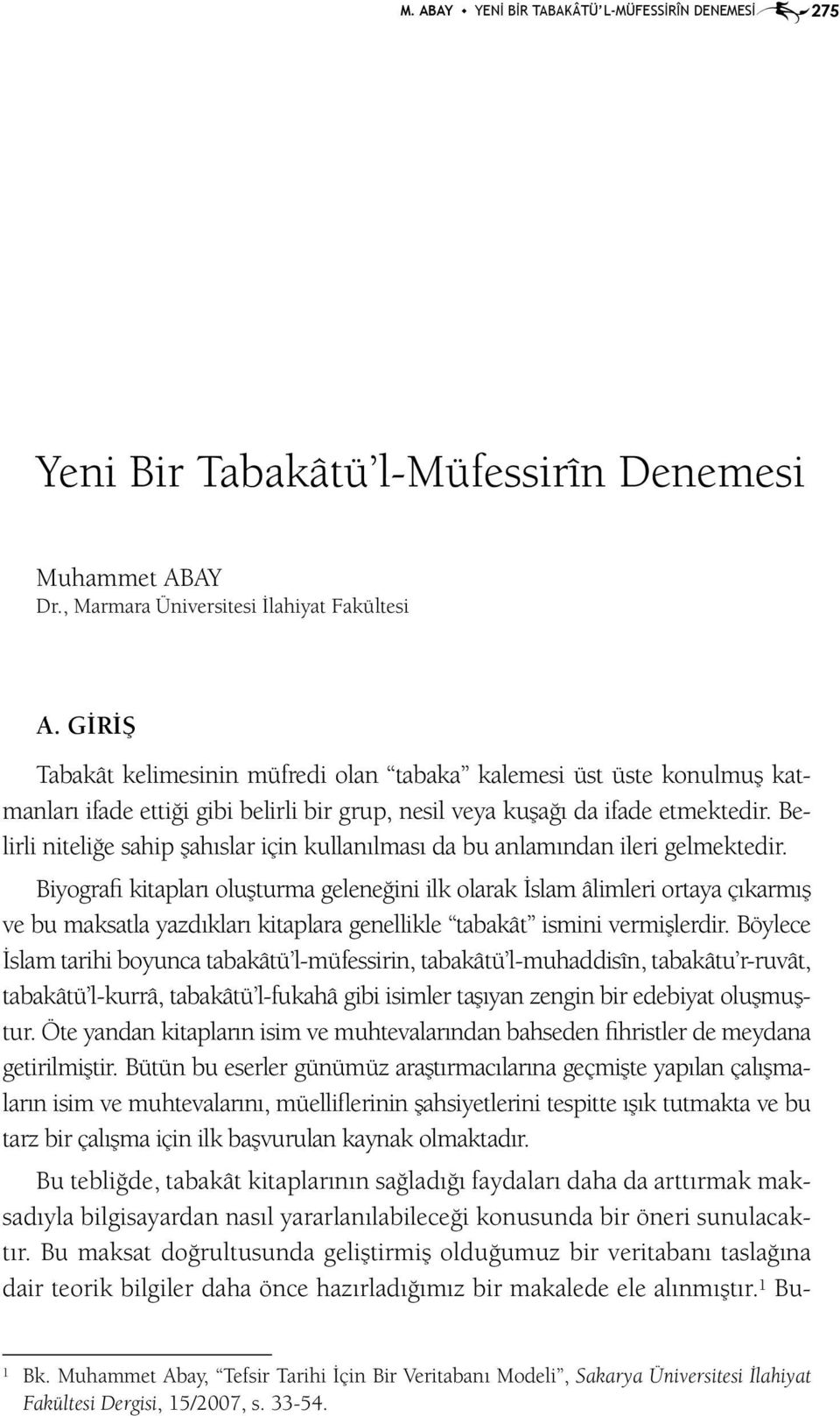 Belirli niteliğe sahip şahıslar için kullanılması da bu anlamından ileri gelmektedir.