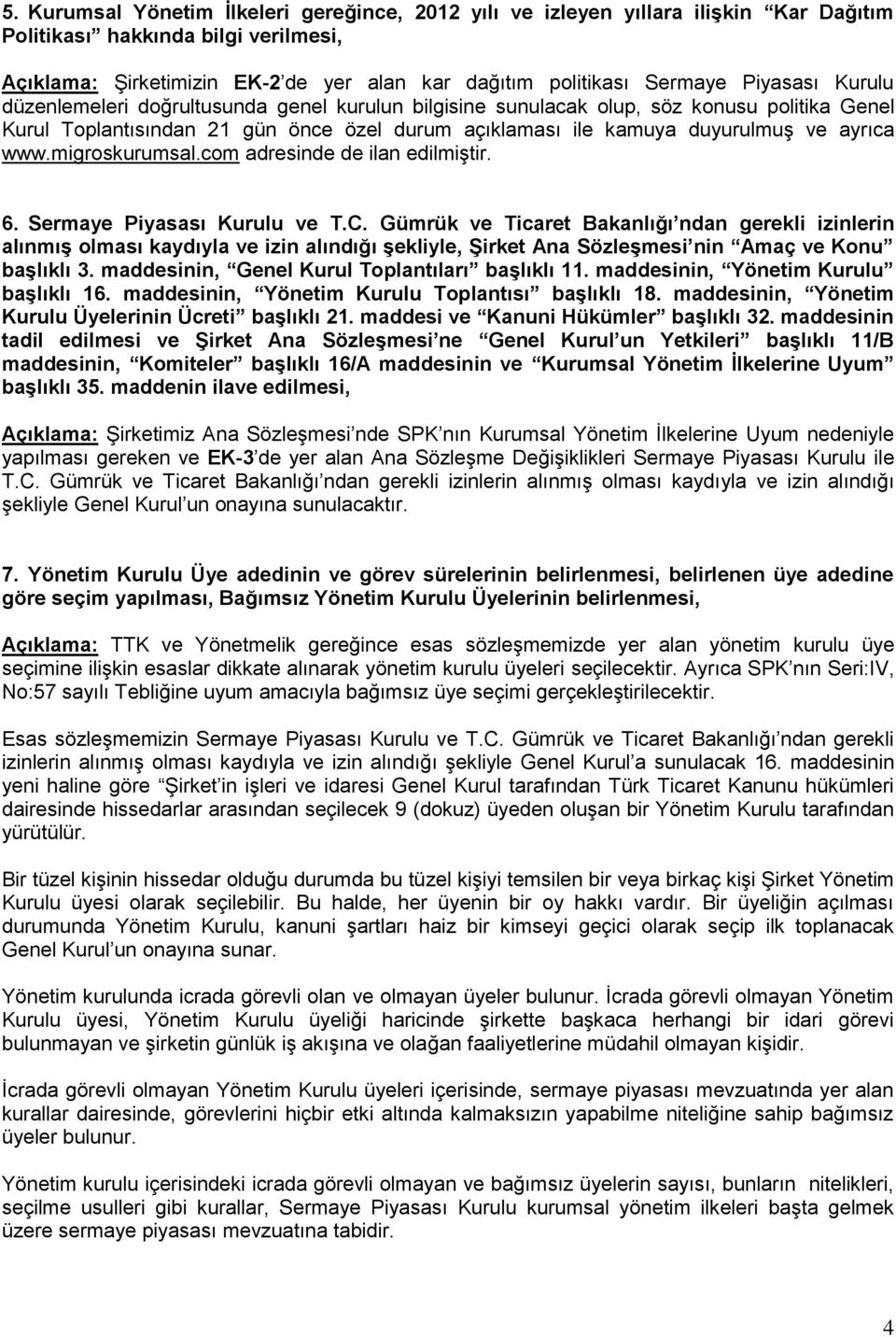 www.migroskurumsal.com adresinde de ilan edilmiştir. 6. Sermaye Piyasası Kurulu ve T.C.