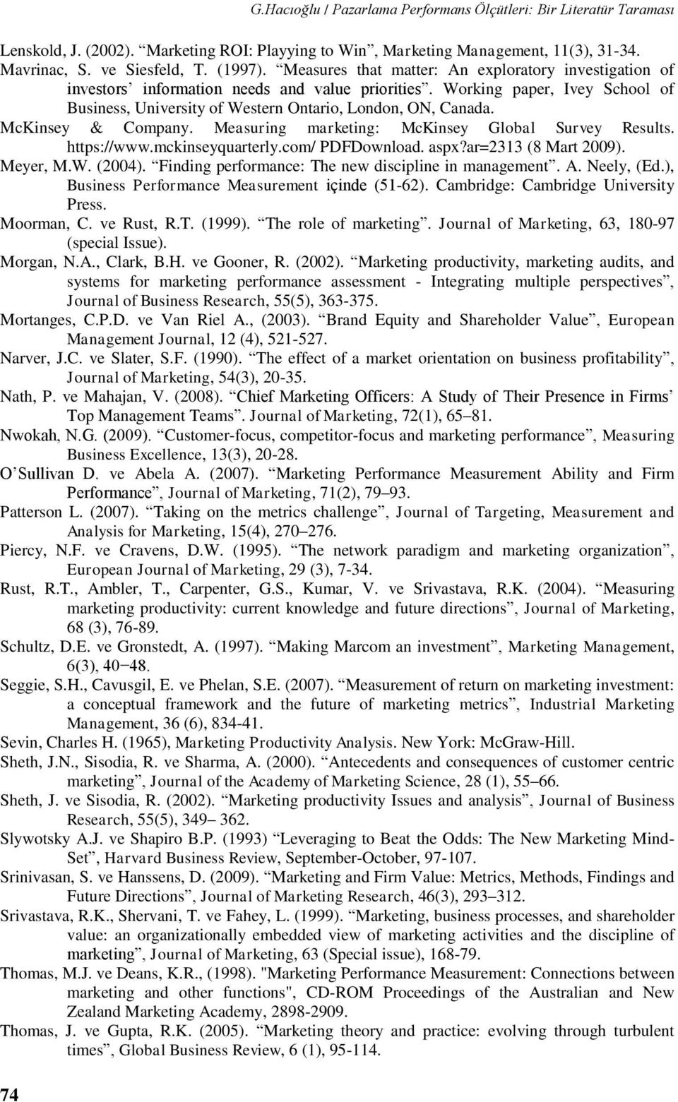 McKinsey & Company. Measuring marketing: McKinsey Global Survey Results. https://www.mckinseyquarterly.com/ PDFDownload. aspx?ar=2313 (8 Mart 2009). Meyer, M.W. (2004).