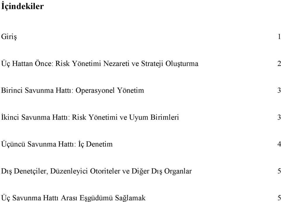 Yönetimi ve Uyum Birimleri 3 Üçüncü Savunma Hattı: İç Denetim 4 Dış Denetçiler,