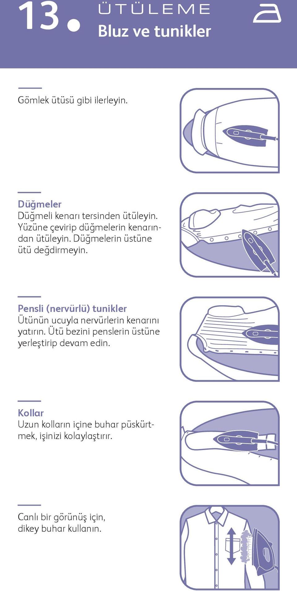 Pensli (nervürlü) tunikler ütünün ucuyla nervürlerin kenarını yatırın.