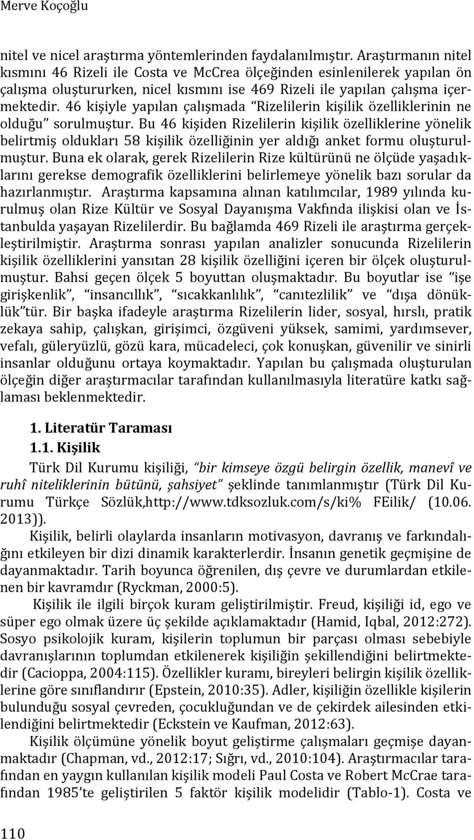 46 kişiyle yapılan çalışmada Rizelilerin kişilik özelliklerinin ne olduğu sorulmuştur.