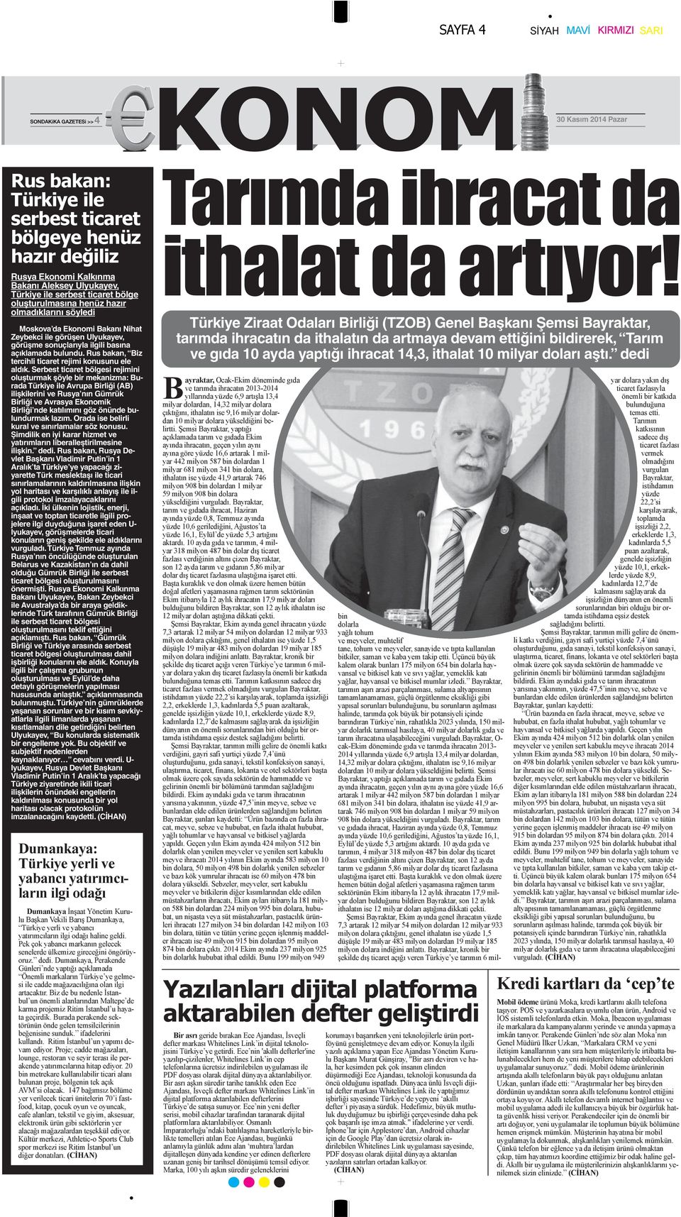 Serbest ticaret bölgesi rejimini oluşturmak şöyle bir mekanizma: Burada Türkiye ile Avrupa Birliği (AB) ilişkilerini ve Rusya nın Gümrük Birliği ve Avrasya Ekonomik Birliği nde katılımını göz önünde