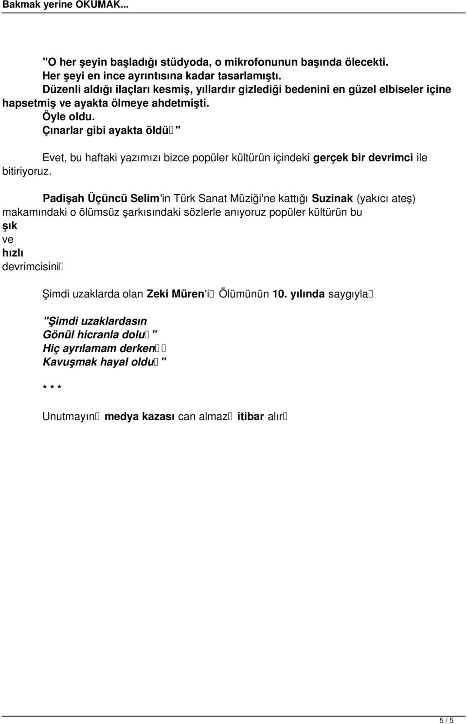 Çınarlar gibi ayakta öldü" Evet, bu haftaki yazımızı bizce popüler kültürün içindeki gerçek bir devrimci ile bitiriyoruz.