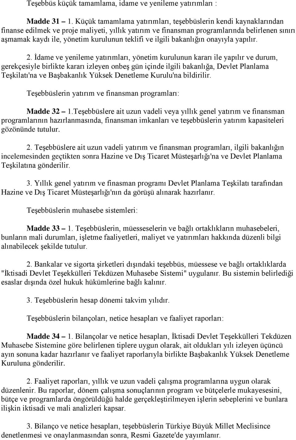 teklifi ve ilgili bakanlığın onayıyla yapılır. 2.