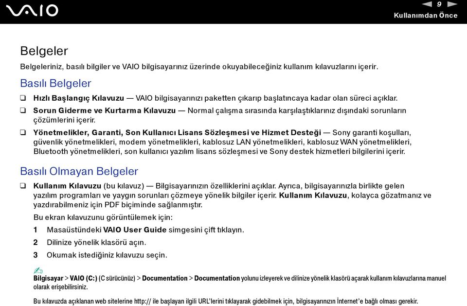 Sorun Giderme ve Kurtarma Kılavuzu Normal çalışma sırasında karşılaştıklarınız dışındaki sorunların çözümlerini içerir.