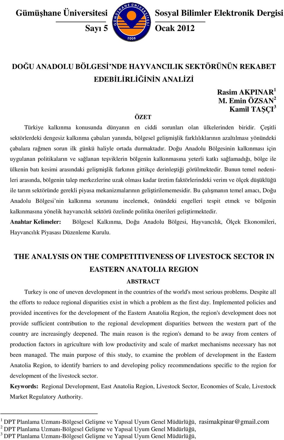 Çeşitli sektörlerdeki dengesiz kalkınma çabaları yanında, bölgesel gelişmişlik farklılıklarının azaltılması yönündeki çabalara rağmen sorun ilk günkü haliyle ortada durmaktadır.