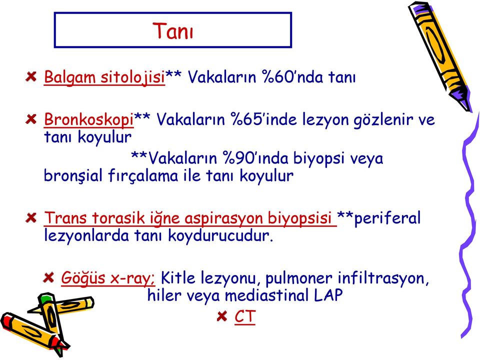 ile tanı koyulur Trans torasik iğne aspirasyon biyopsisi **periferal lezyonlarda tanı