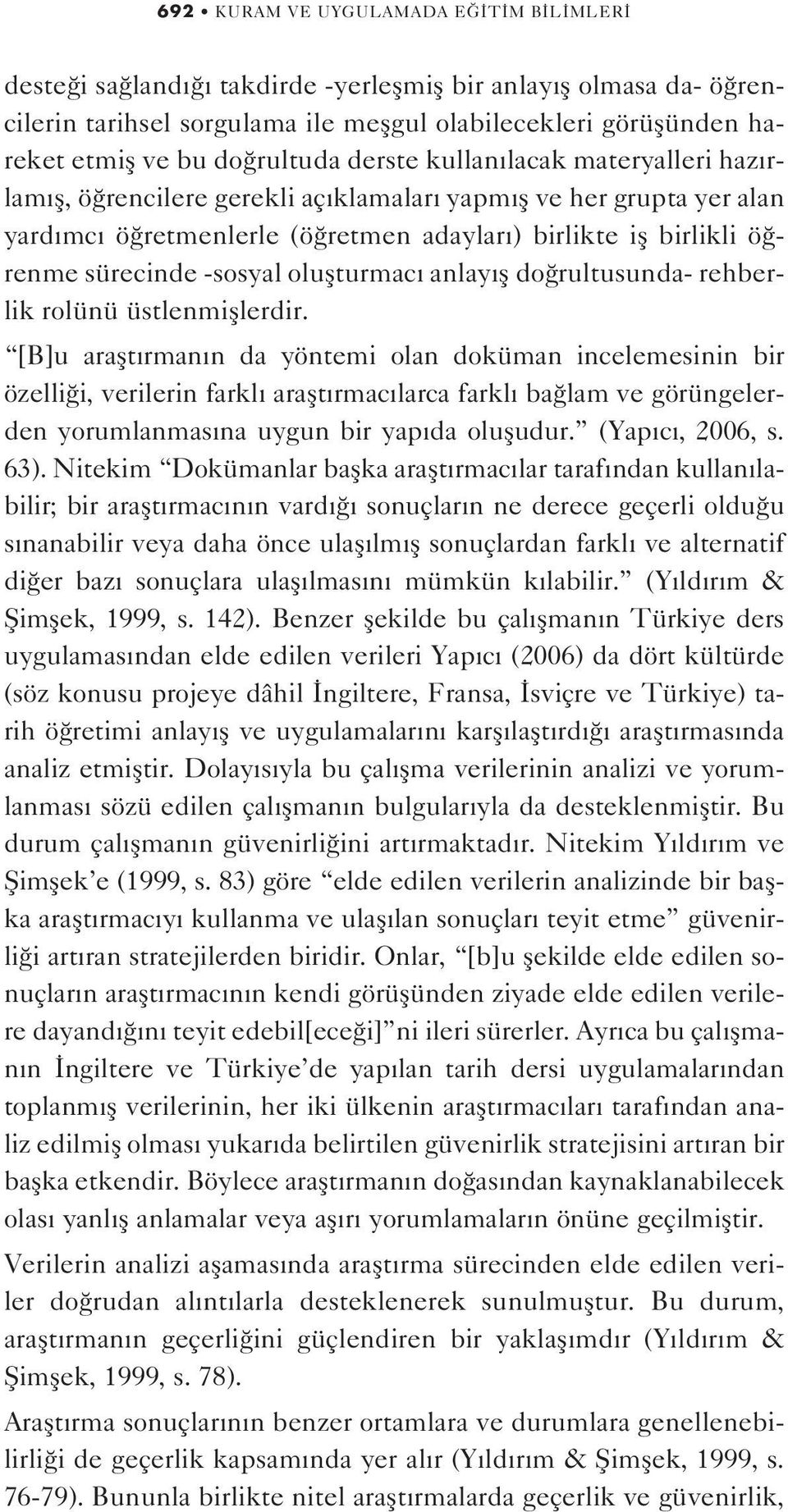 -sosyal oluflturmac anlay fl do rultusunda- rehberlik rolünü üstlenmifllerdir.