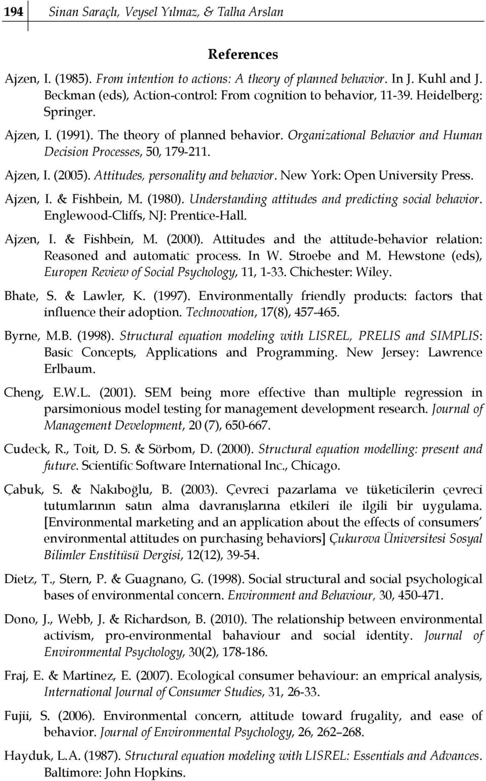 Organizational Behavior and Human Decision Processes, 50, 179-211. Ajzen, I. (2005). Attitudes, personality and behavior. New York: Open University Press. Ajzen, I. & Fishbein, M. (1980).