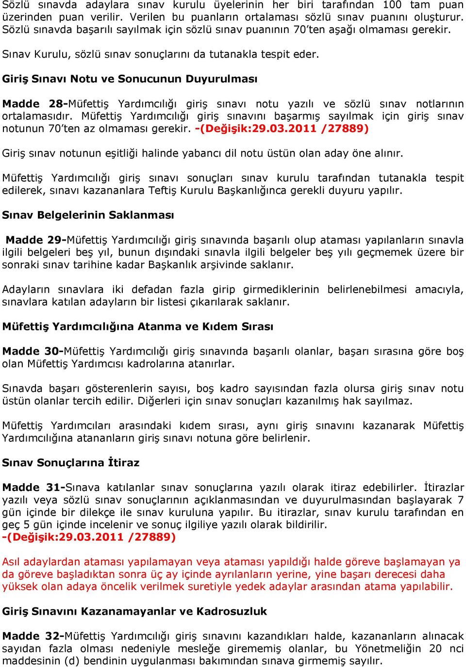 GiriĢ Sınavı Notu ve Sonucunun Duyurulması Madde 28-Müfettiş Yardımcılığı giriş sınavı notu yazılı ve sözlü sınav notlarının ortalamasıdır.