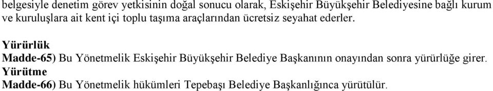 Yürürlük Madde-65) Bu Yönetmelik Eskişehir Büyükşehir Belediye Başkanının onayından sonra