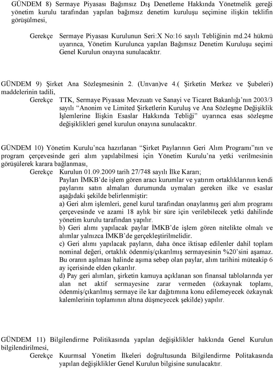 GÜNDEM 9) Şirket Ana Sözleşmesinin 2. (Unvan)ve 4.