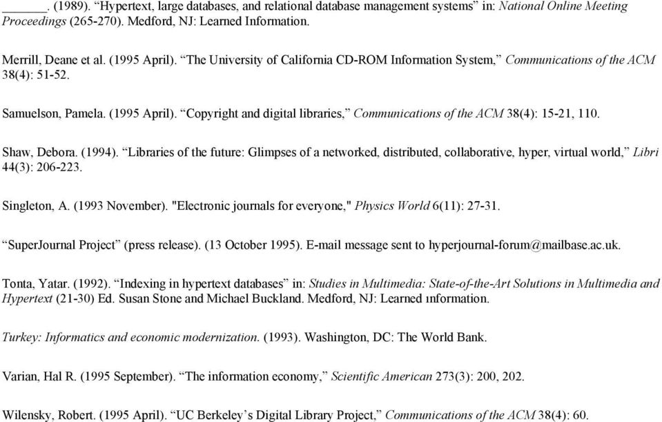 Copyright and digital libraries, Communications of the ACM 38(4): 15-21, 110. Shaw, Debora. (1994).