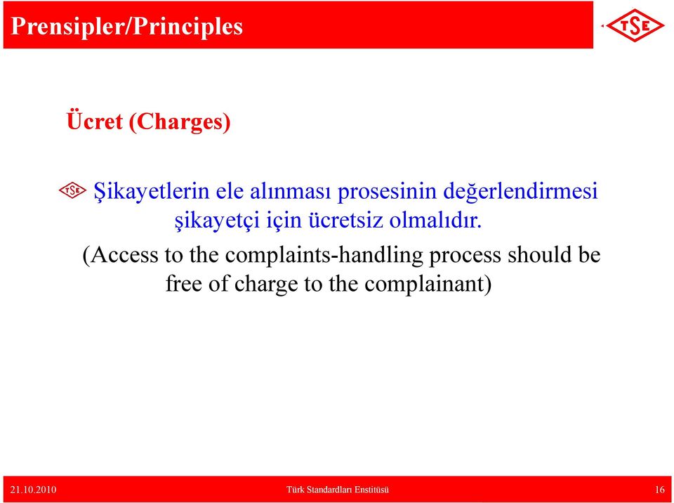 (Access to the complaints-handling process should be free of