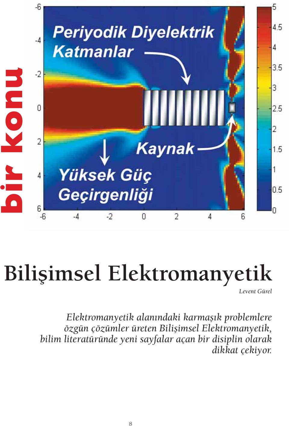 çözümler üreten Biliflimsel Elektromanyetik, bilim