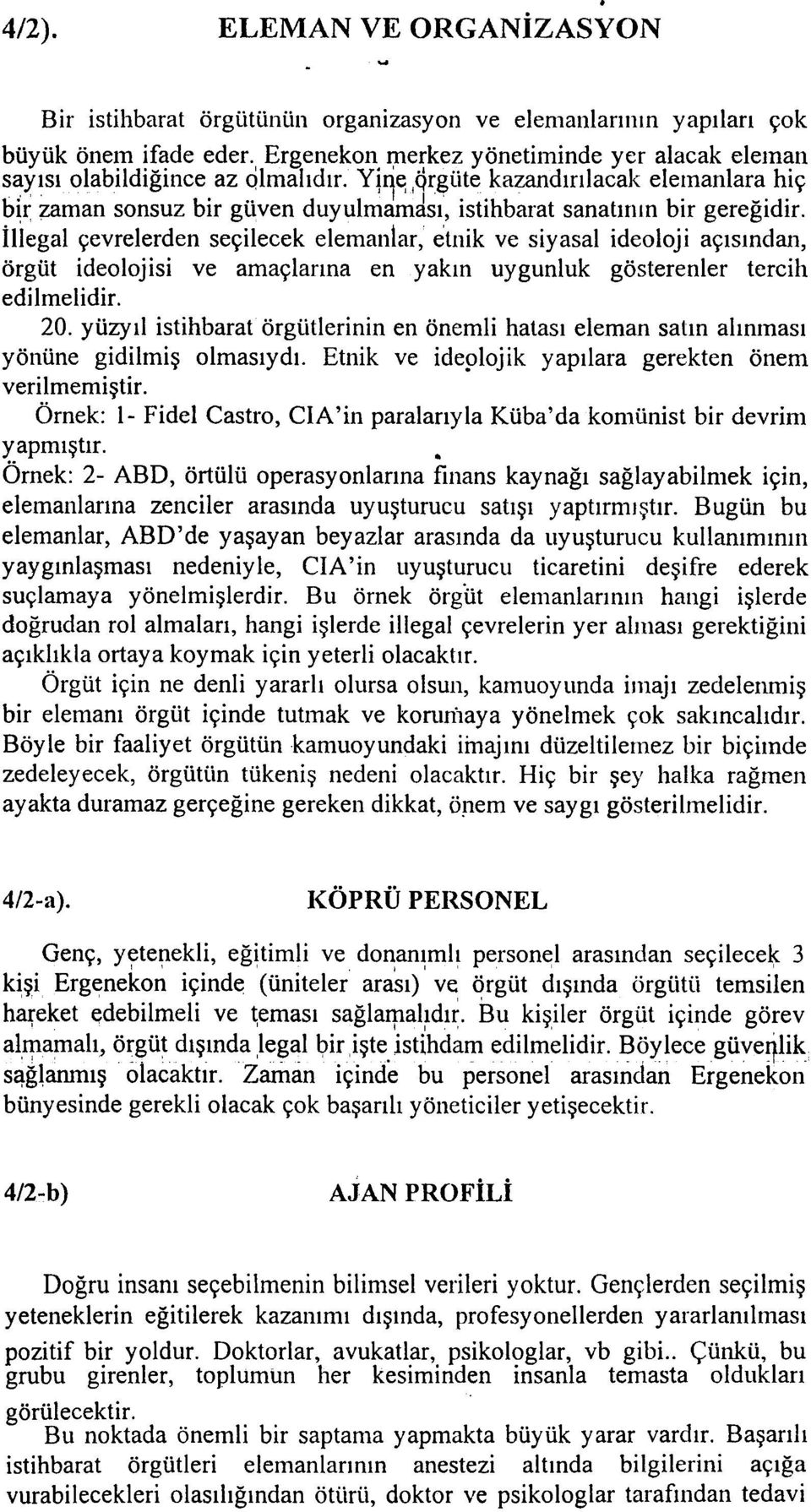 :aman sonsuz bir güyen duyulmam~sý, istihbarat sanatýn m bir gereðidir.