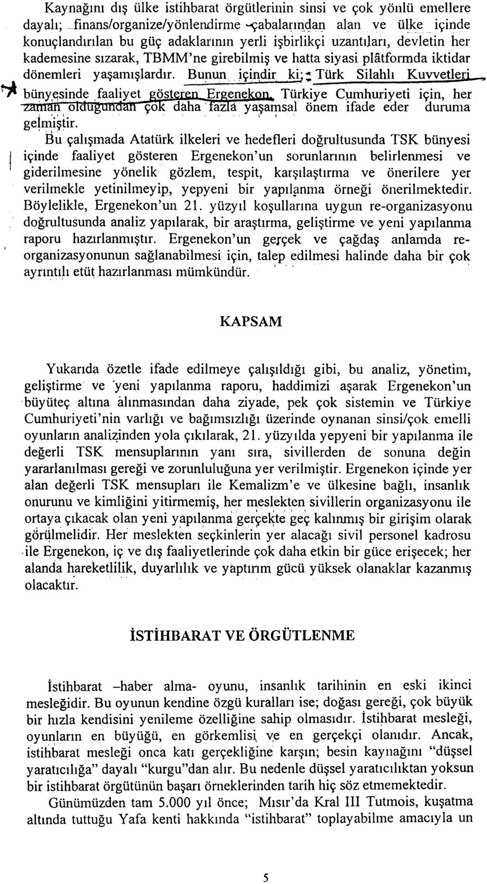 ~kj;:: ~r_k Silahlý Kuvvetl~ ~ büny,t:;sinde,faaliyet öst Er ene Türkiye C~mhuriyeti için, her o u ço daha' az cý. yaþamsal önem ifade eder duruma,,' gelmiþtir.