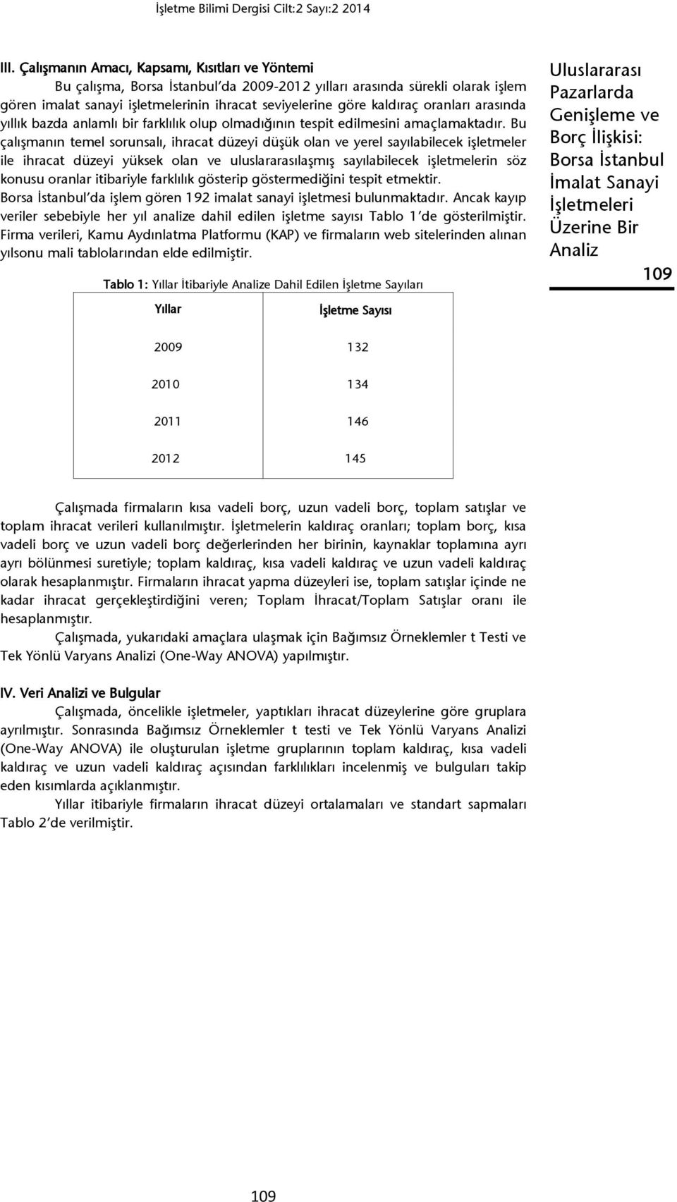 yıllık bazda anlamlı bir farklılık olup olmadığının tespit edilmesini amaçlamaktadır.