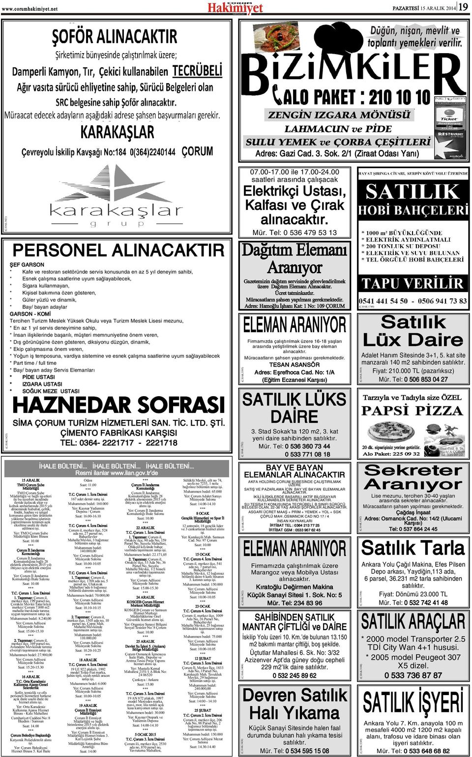 HAK:3425) PERSONEL ALINACAKTIR ÞEF GARSON * Kafe ve restoran sektöründe servis konusunda en az 5 yýl deneyim sahibi, * Esnek çalýþma saatlerine uyum saðlayabilecek, * Sigara kullanmayan, * Kiþisel