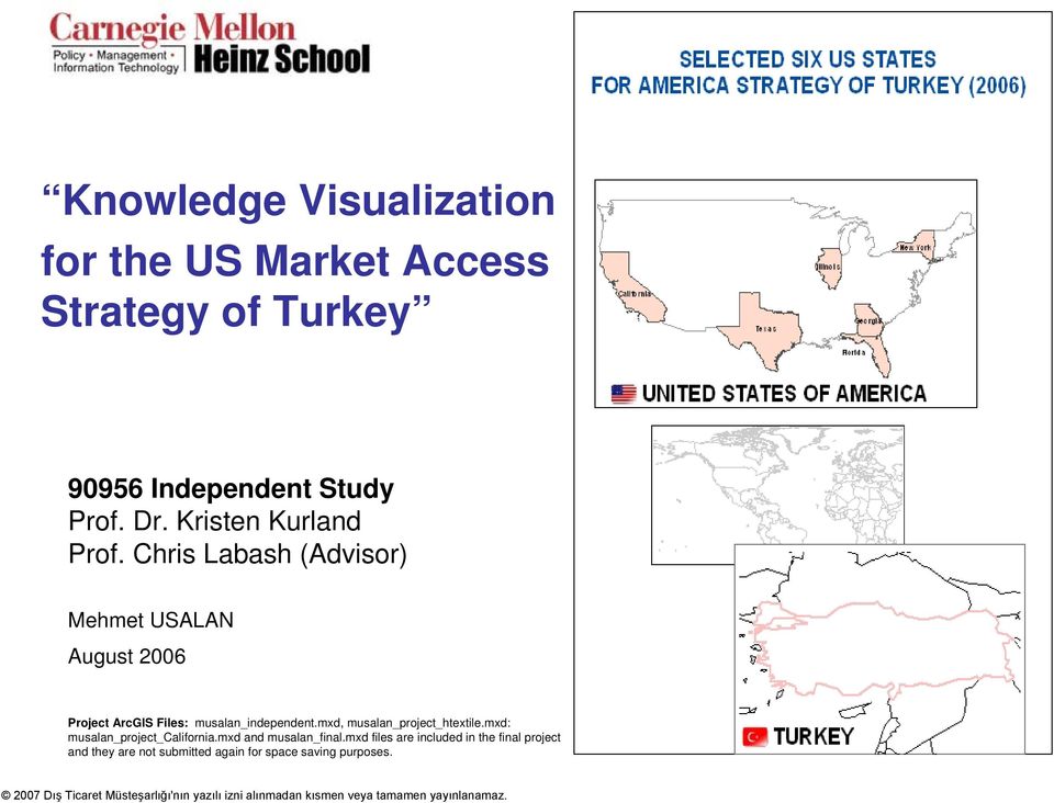 Chris Labash (Advisor) Mehmet USALAN August 2006 Project ArcGIS Files: musalan_independent.