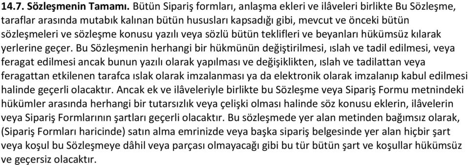 yazılı veya sözlü bütün teklifleri ve beyanları hükümsüz kılarak yerlerine geçer.