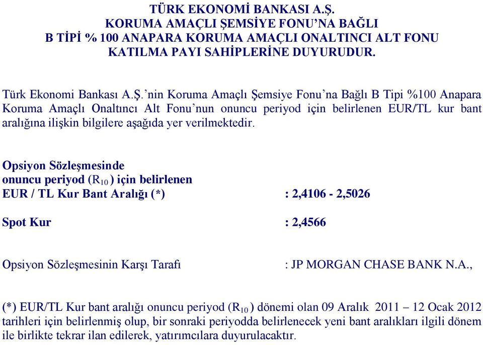 onuncu periyod (R 10 ) dönemi olan 09 Aralık 2011 12 Ocak 2012 tarihleri için belirlenmiş olup, bir sonraki