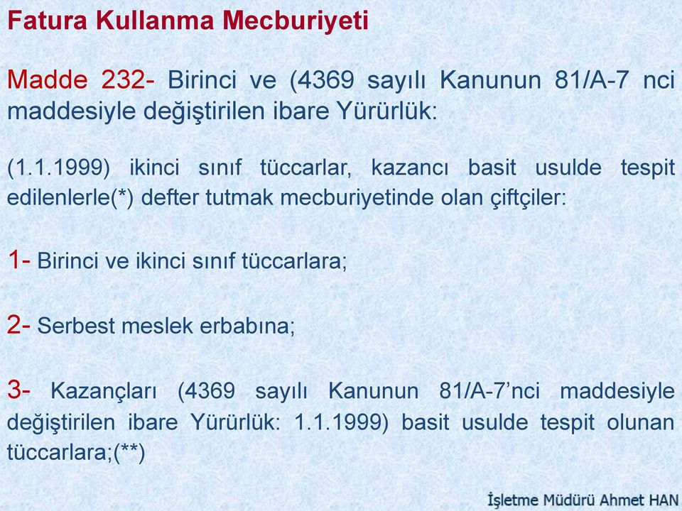 1.1999) ikinci sınıf tüccarlar, kazancı basit usulde tespit edilenlerle(*) defter tutmak mecburiyetinde olan