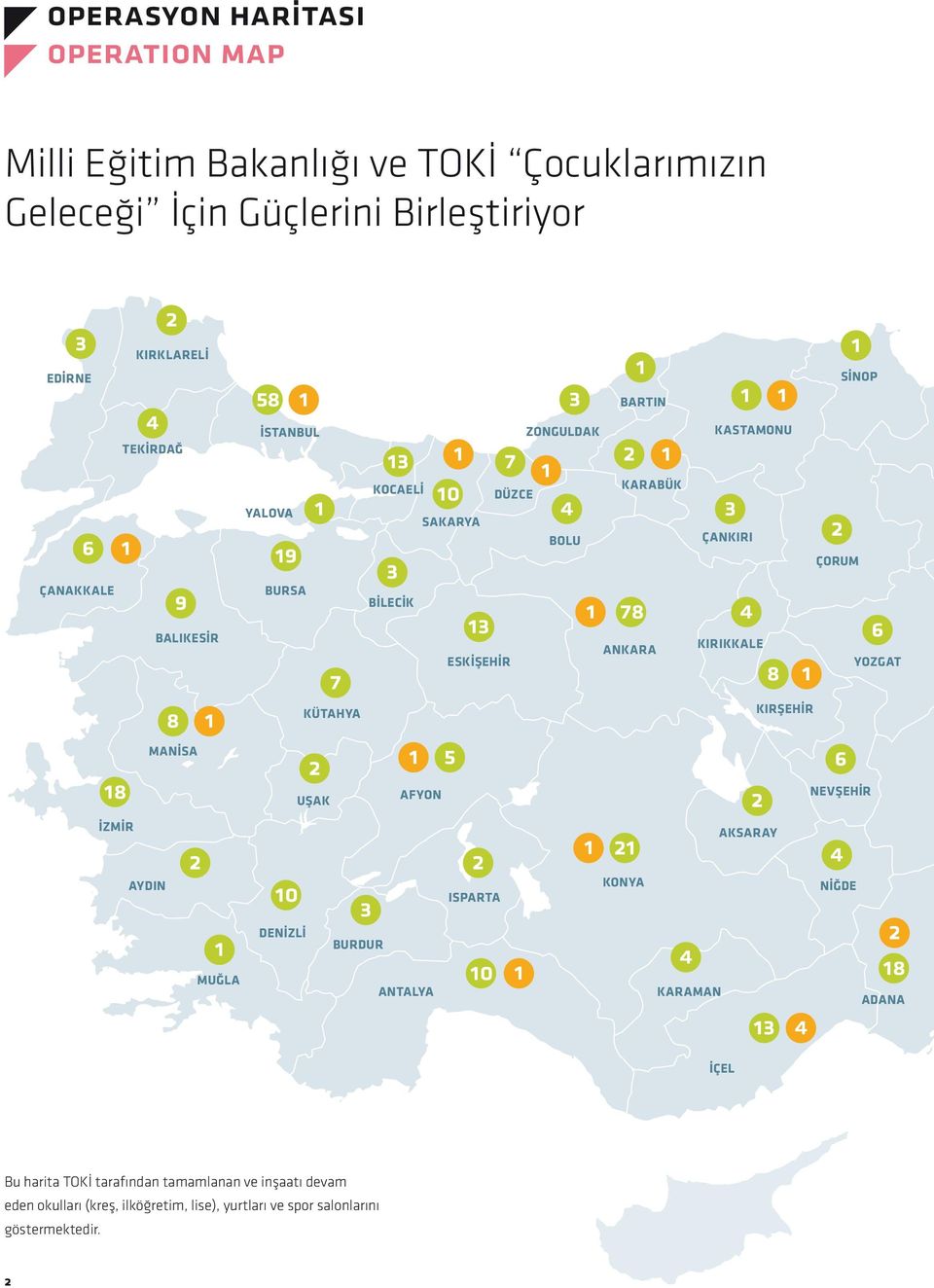 ZONGULDAK 13 1 7 1 KOCAELİ 10 DÜZCE 1 4 2 7 3 BARTIN KARABÜK KASTAMONU BOLU ÇANKIRI 1 78 13 1 21 2 1 KIRIKKALE AKSARAY SİNOP ÇORUM NEVŞEHİR KONYA NİĞDE YOZGAT 2 4 18 KARAMAN