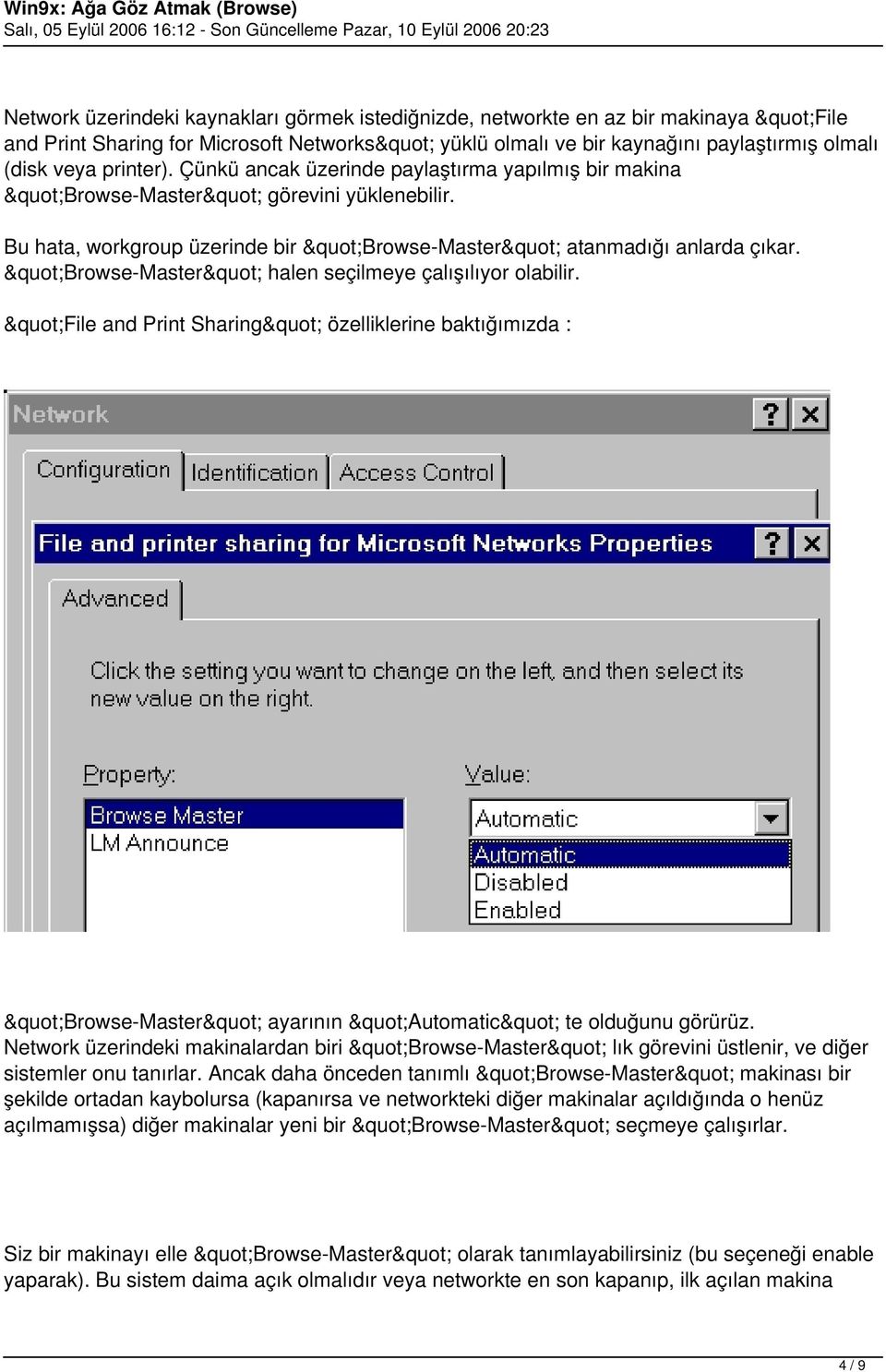 "Browse-Master" halen seçilmeye çalışılıyor olabilir. "File and Print Sharing" özelliklerine baktığımızda : "Browse-Master" ayarının "Automatic" te olduğunu görürüz.
