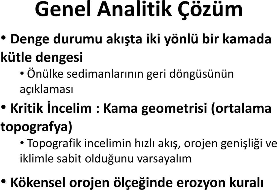 geometrisi (ortalama topografya) Topografik incelimin hızlı akış, orojen