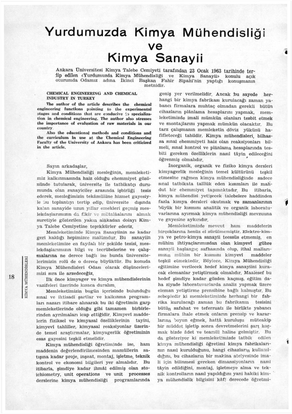 CHEMICL E N G I N E E R I N G INDUSTRY IN TURKEY ND CHEMICL The nuthor of the article deseribes the chemical engincering funetions pointing to the cxpcrimental stages and conditions that are cmducive