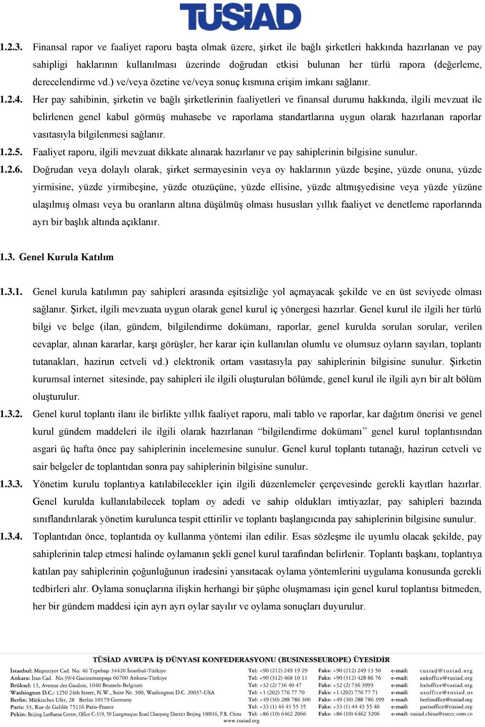 (değerleme, derecelendirme vd.) ve/veya özetine ve/veya sonuç kısmına erişim imkanı sağlanır. 1.2.4.