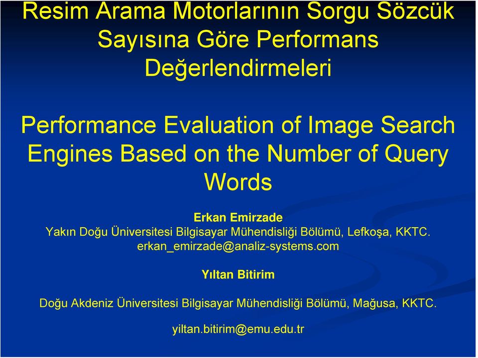 Üniversitesi Bilgisayar Mühendisliği Bölümü, Lefkoşa, KKTC. erkan_emirzade@analiz-systems.