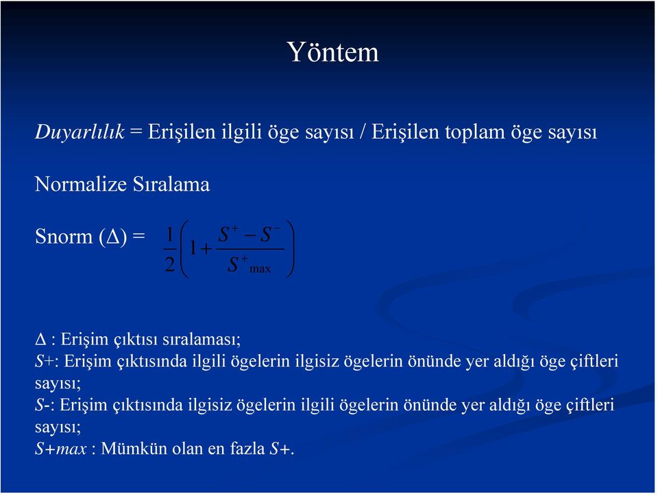 ögelerin ilgisiz ögelerin önünde yer aldığı öge çiftleri sayısı; S-: Erişim çıktısında ilgisiz