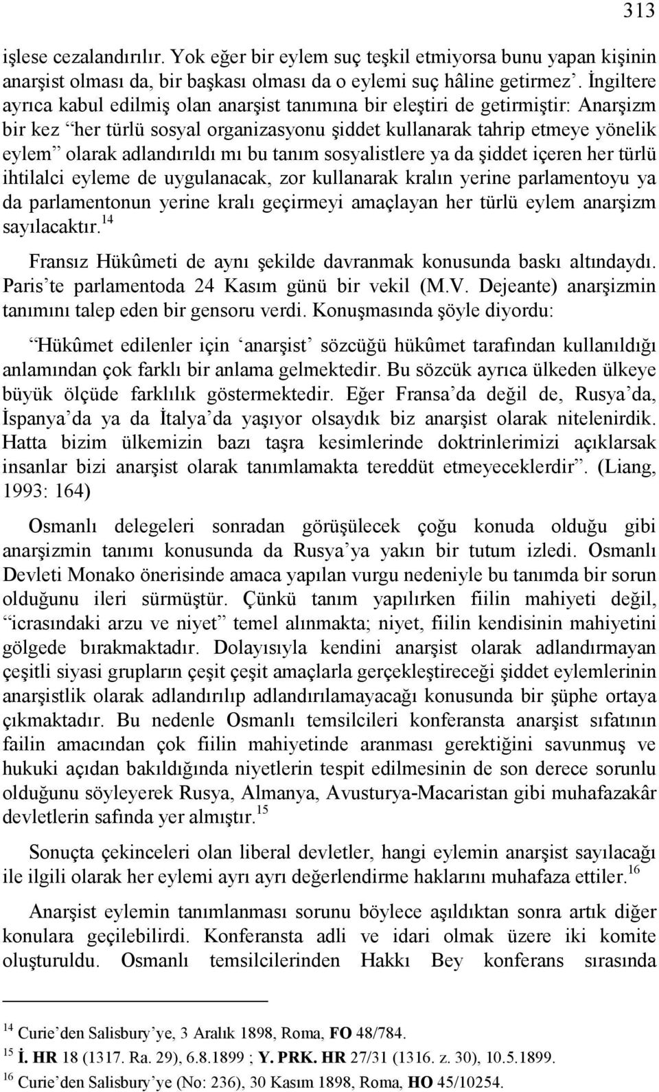 bu tanım sosyalistlere ya da şiddet içeren her türlü ihtilalci eyleme de uygulanacak, zor kullanarak kralın yerine parlamentoyu ya da parlamentonun yerine kralı geçirmeyi amaçlayan her türlü eylem