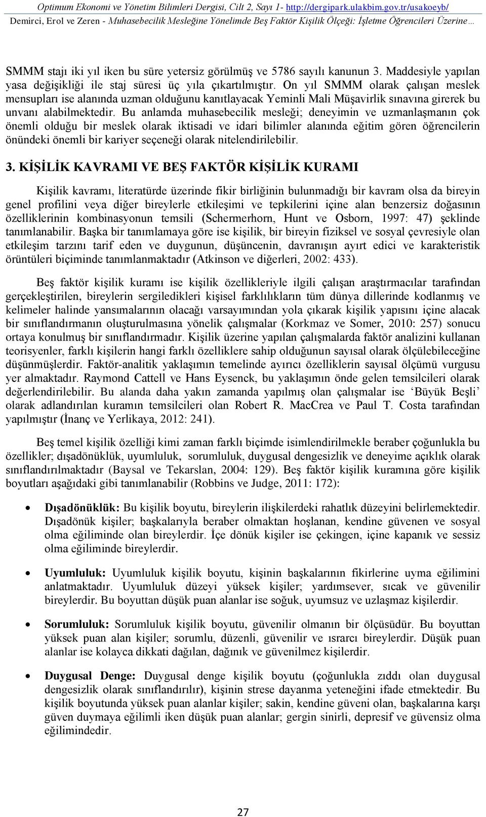 3. Maddesiyle yapılan yasa değişikliği ile staj süresi üç yıla çıkartılmıştır.