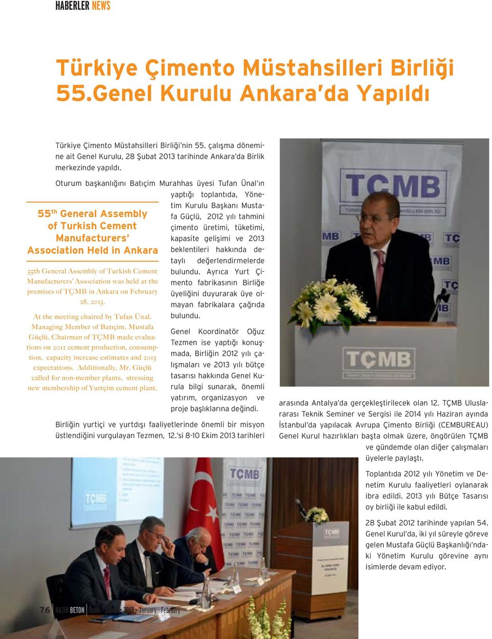 55 th General Assembly of Turkish Cement Manufacturers Association Held in Ankara 55th General Assembly of Turkish Cement Manufacturers Association was held at the premises of TÇMB in Ankara on