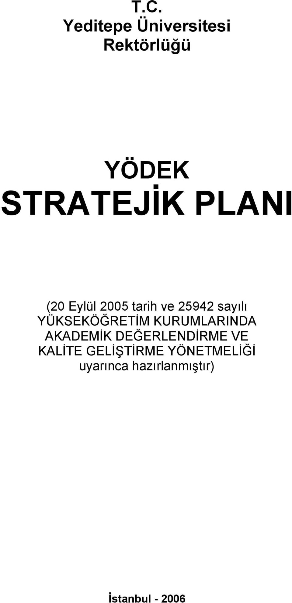 YÜKSEKÖĞRETİM KURUMLARINDA AKADEMİK DEĞERLENDİRME VE