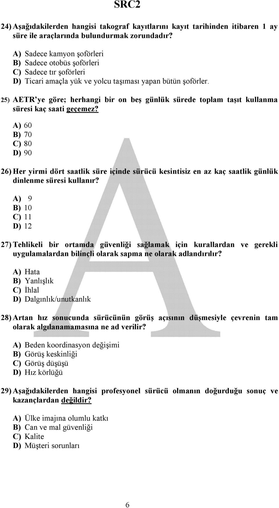 25) AETR ye göre; herhangi bir on beş günlük sürede toplam taşıt kullanma süresi kaç saati geçemez?