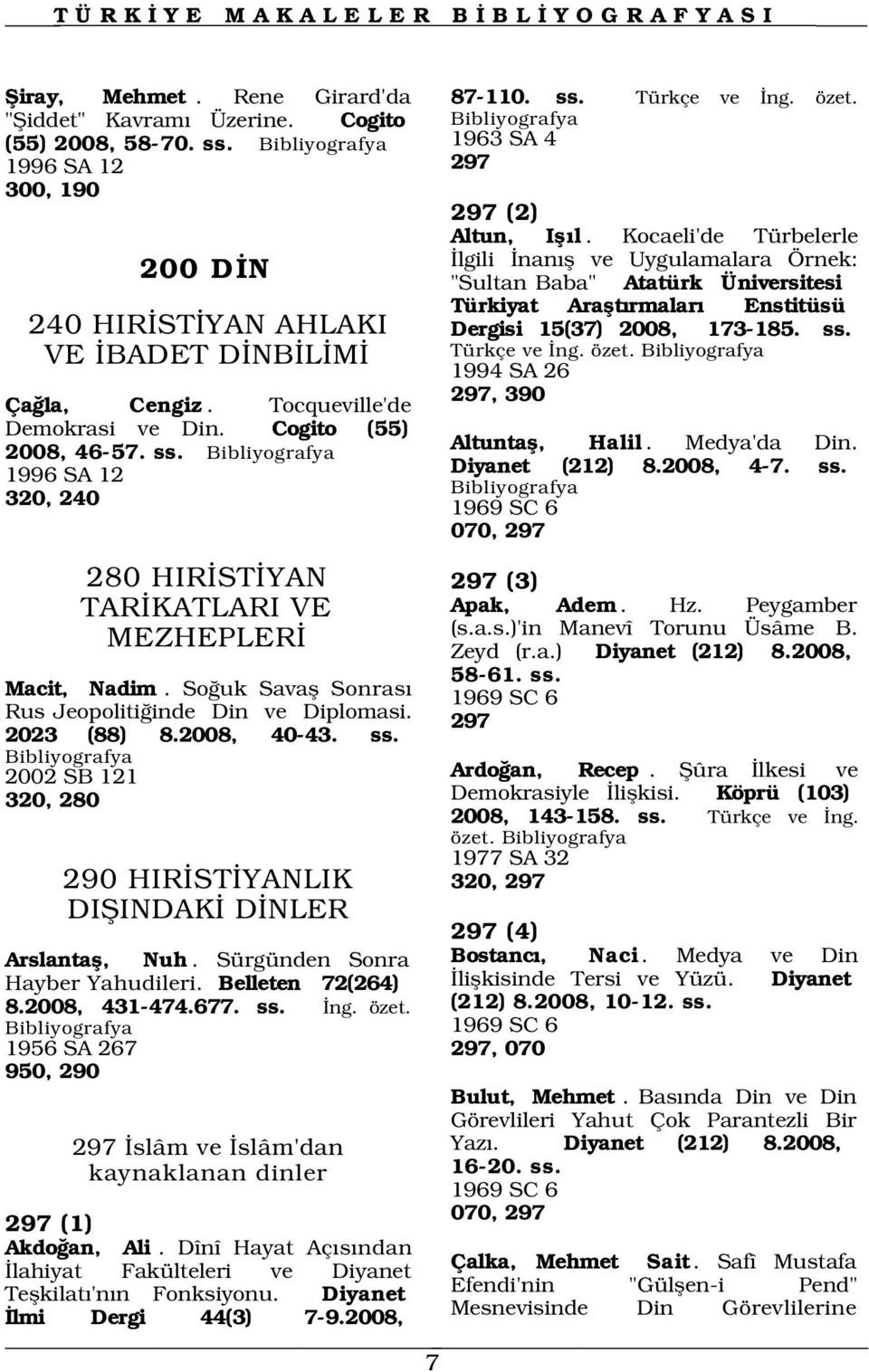 2023 (88) 8.2008, 40-43. ss. 2002 SB 121 320, 280 290 HIR ST YANLIK DIfiINDAK D NLER 87-110. ss. Türkçe ve ng. özet. 1963 SA 4 297 297 (2) Altun, Ifl l.